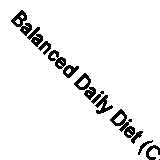 Balanced Daily Diet (Classic Reprint)